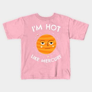 🔭 I'm Hot Like Mercury, Cute Solar System Planet Space Design Kids T-Shirt